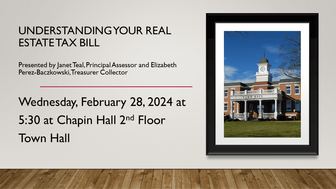 Understanding your Real Estate Tax Bill-Wed, Feb. 28th at 5:30 pm in Chapin Hall, 2nd flr, Town Hall