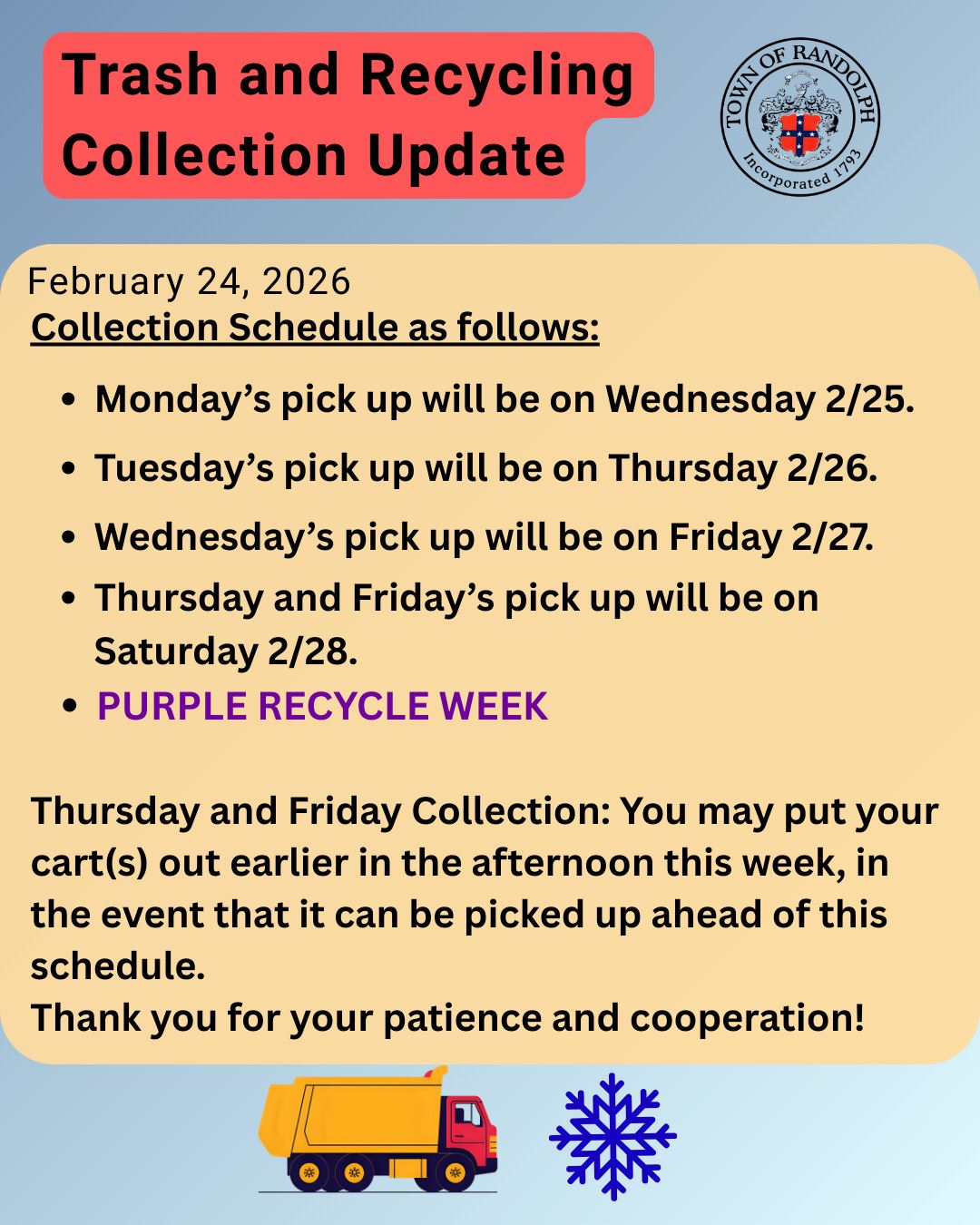 Trash pick up delayed 2 days starting Mon, Feb. 23rd. Thursday and Friday on Saturday, Feb. 28th